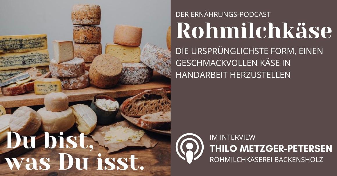 Du bist was Du isst - Der Ernährungs-Podcast - Rohmilchkäse: Über die ursprünglichste Form, einen geschmackvollen Käse in Handarbeit herzustellen - Podcast Episode